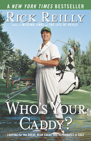 Who's Your Caddy? by Rick Reilly