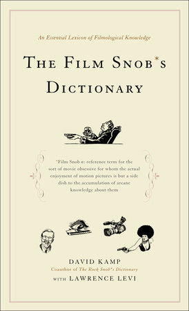 The Film Snob*s Dictionary by David Kamp and Lawrence Levi