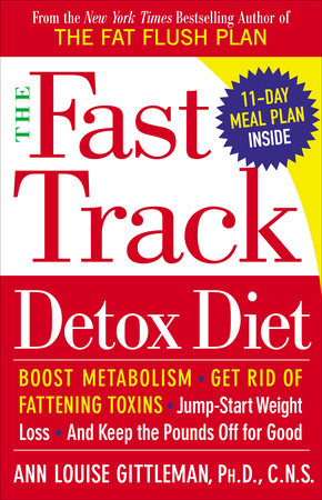 The Fast Track Detox Diet by Ann Louise Gittleman, Ph.D., CNS