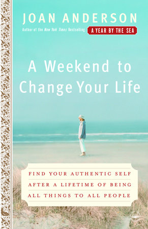 A Weekend to Change Your Life by Joan Anderson