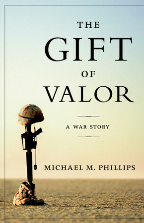 The Gift of Valor by Michael M. Phillips