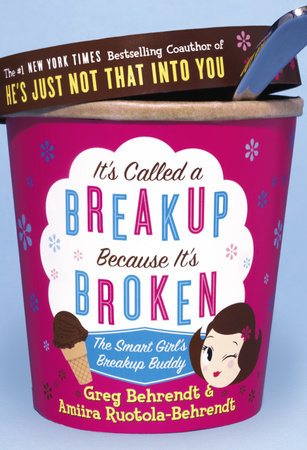 It's Called a Breakup Because It's Broken by Greg Behrendt and Amiira Ruotola-Behrendt