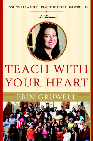 Teach with Your Heart by Erin Gruwell