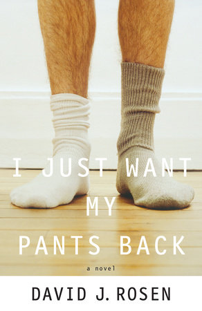 I Just Want My Pants Back by David Rosen
