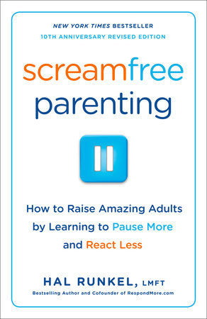 Screamfree Parenting, 10th Anniversary Revised Edition by Hal Runkel, LMFT