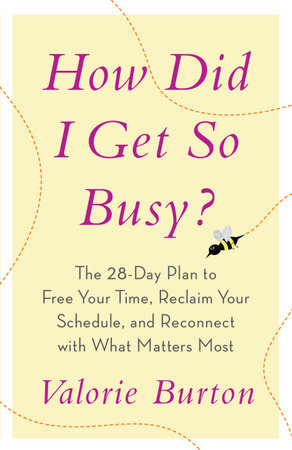 How Did I Get So Busy? by Valorie Burton