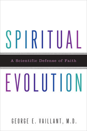 Spiritual Evolution by George Vaillant