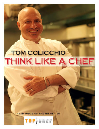 Think Like a Chef, 25th Anniversary Edition by Tom Colicchio