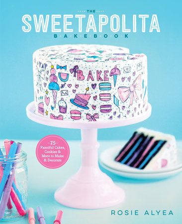 The Sweetapolita Bakebook by Rosie Alyea