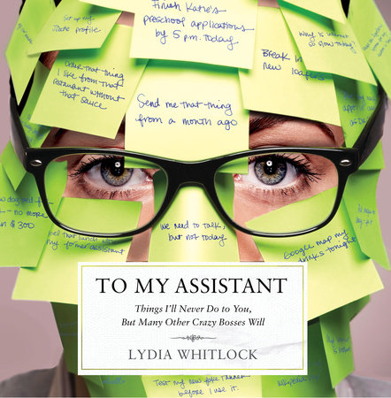 To My Assistant by Lydia Whitlock