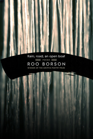 Rain; road; an open boat by Roo Borson