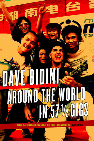 Around the World in 57 1/2 Gigs by Dave Bidini