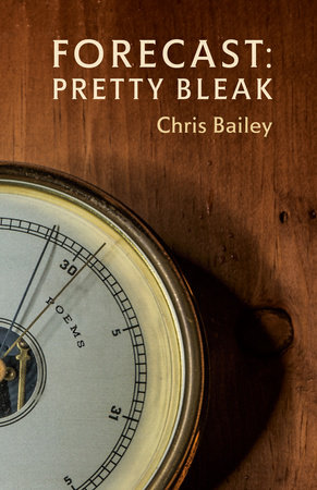Forecast: Pretty Bleak by Chris Bailey