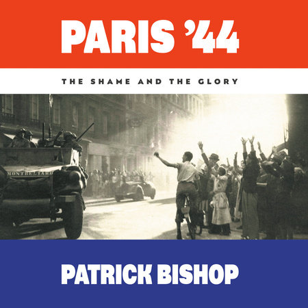 Paris '44 by Patrick Bishop