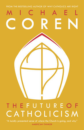 The Future of Catholicism by Michael Coren