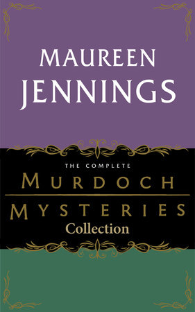 The Complete Murdoch Mysteries Collection by Maureen Jennings