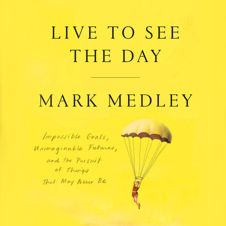 Live to See the Day by Mark Medley