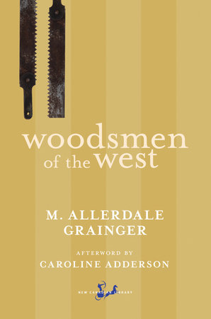 Woodsmen of the West by Martin Allerdale Grainger