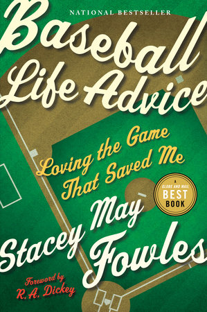 Baseball Life Advice by Stacey May Fowles