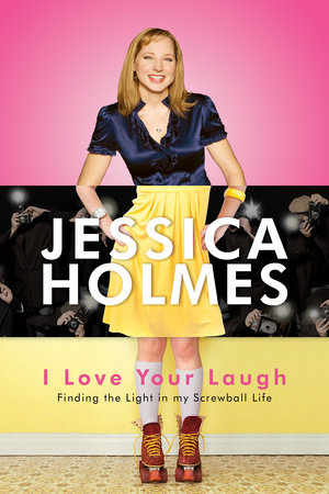 I Love Your Laugh by Jessica Holmes