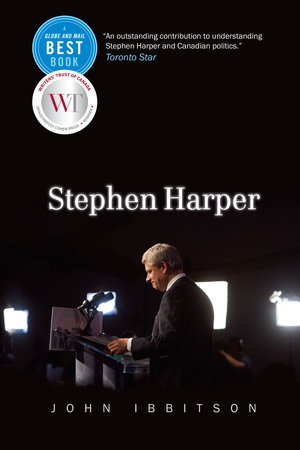 Stephen Harper by John Ibbitson