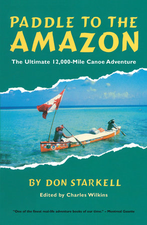 Paddle to the Amazon by Don Starkell