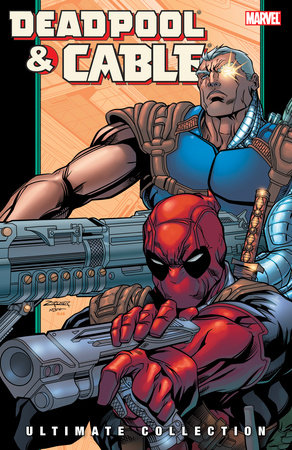 DEADPOOL & CABLE ULTIMATE COLLECTION BOOK 2 by Fabian Nicieza