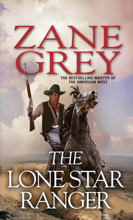 The Lone Star Ranger by Zane Grey