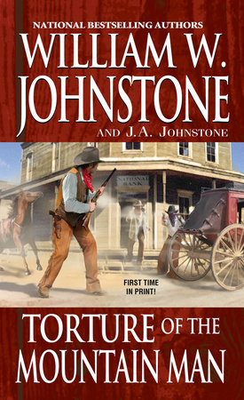 Torture of the Mountain Man by William W. Johnstone and J.A. Johnstone