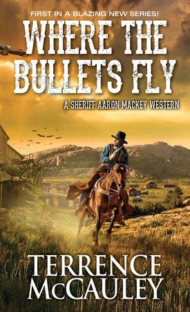 Where the Bullets Fly by Terrence McCauley