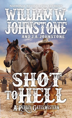 Shot to Hell by William W. Johnstone and J.A. Johnstone