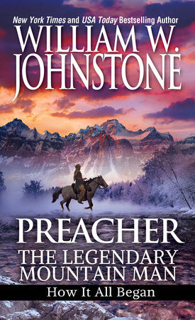 Preacher: The Legendary Mountain Man by William W. Johnstone