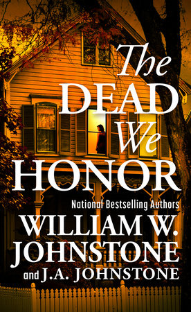 The Dead We Honor by William W. Johnstone and J.A. Johnstone