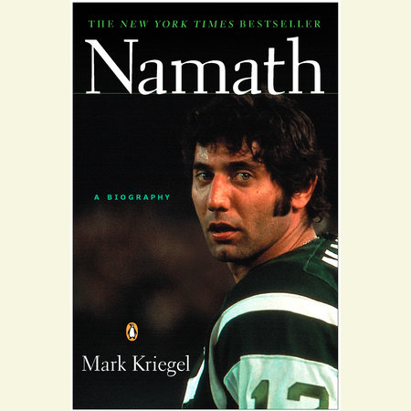 Namath: A Biography by Mark Kriegel