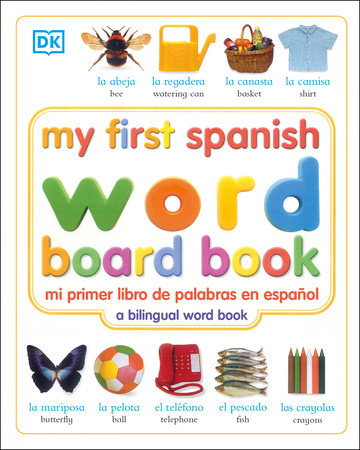 My First Spanish Word Board Book/mi Primer Libro De Palabras En Espanol by DK