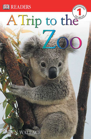 DK Readers L1: A Trip to the Zoo by Karen Wallace