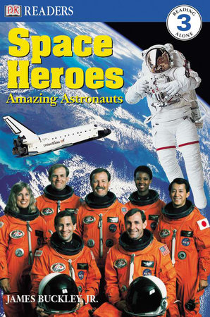 DK Readers L3: Space Heroes: Amazing Astronauts by Caryn Jenner and James Buckley, Jr.