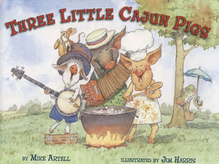 Three Little Cajun Pigs by Mike Artell