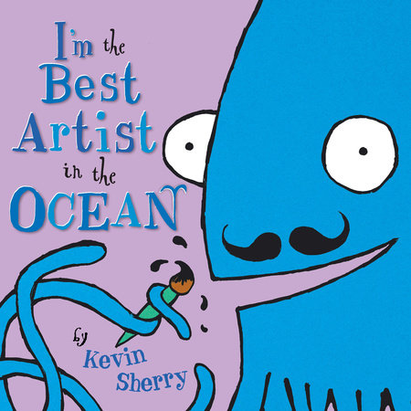 I'm the Best Artist in the Ocean! by Kevin Sherry
