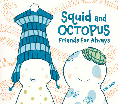 Squid and Octopus: Friends for Always by Tao Nyeu
