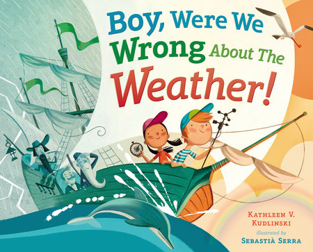 Boy, Were We Wrong About the Weather! by Kathleen V. Kudlinski