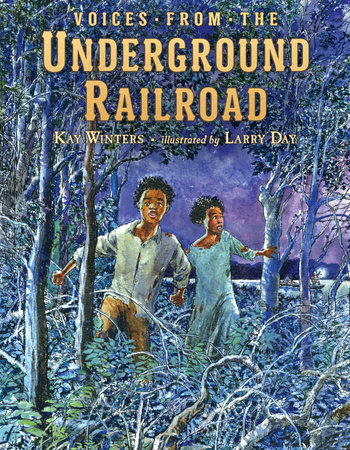 Voices from the Underground Railroad by Kay Winters