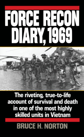 Force Recon Diary, 1969 by Major Bruce H. Norton