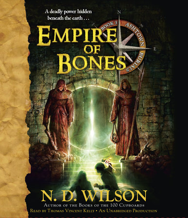 Empire of Bones by N. D. Wilson