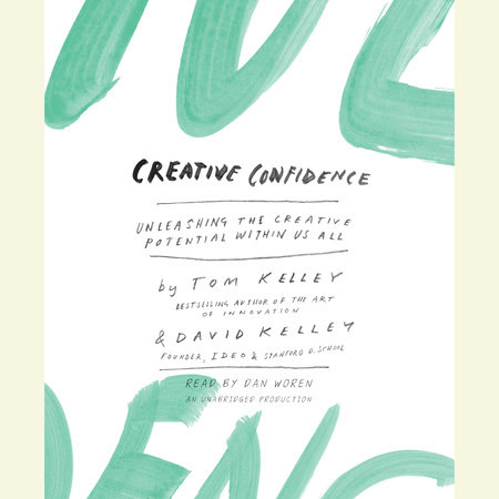 Creative Confidence by Tom Kelley and David Kelley