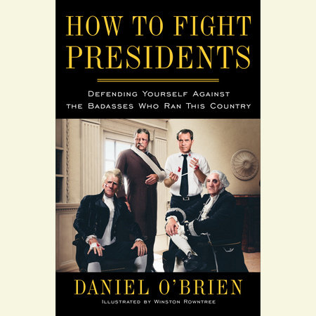 How to Fight Presidents by Daniel O'Brien