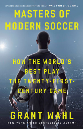 Masters of Modern Soccer by Grant Wahl