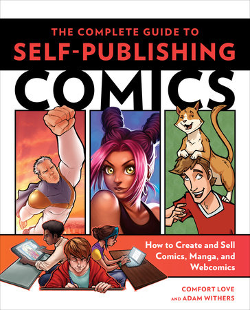 The Complete Guide to Self-Publishing Comics by Comfort Love and Adam Withers