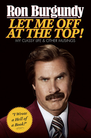 Let Me Off at the Top! by Ron Burgundy