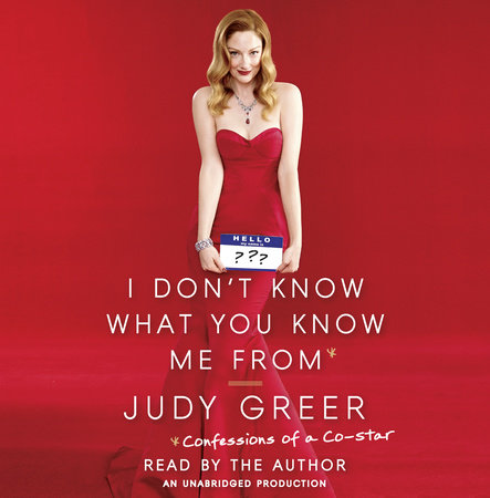 I Don't Know What You Know Me From by Judy Greer